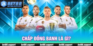 Chấp Đồng Banh Là Gì - Hướng Dẫn Cách Chơi Thắng Lớn