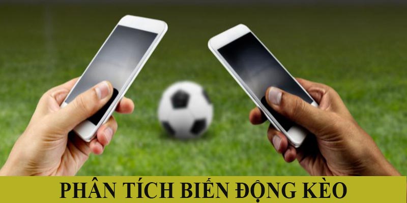 Biết cách phân tích biến động kèo nhà cái