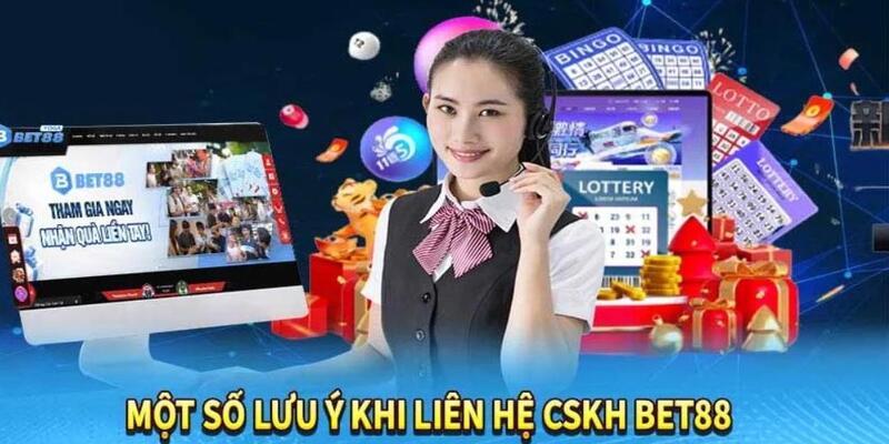 Lưu ý nên chú trọng khi khách hàng liên hệ BET88